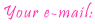 Your E-Mail